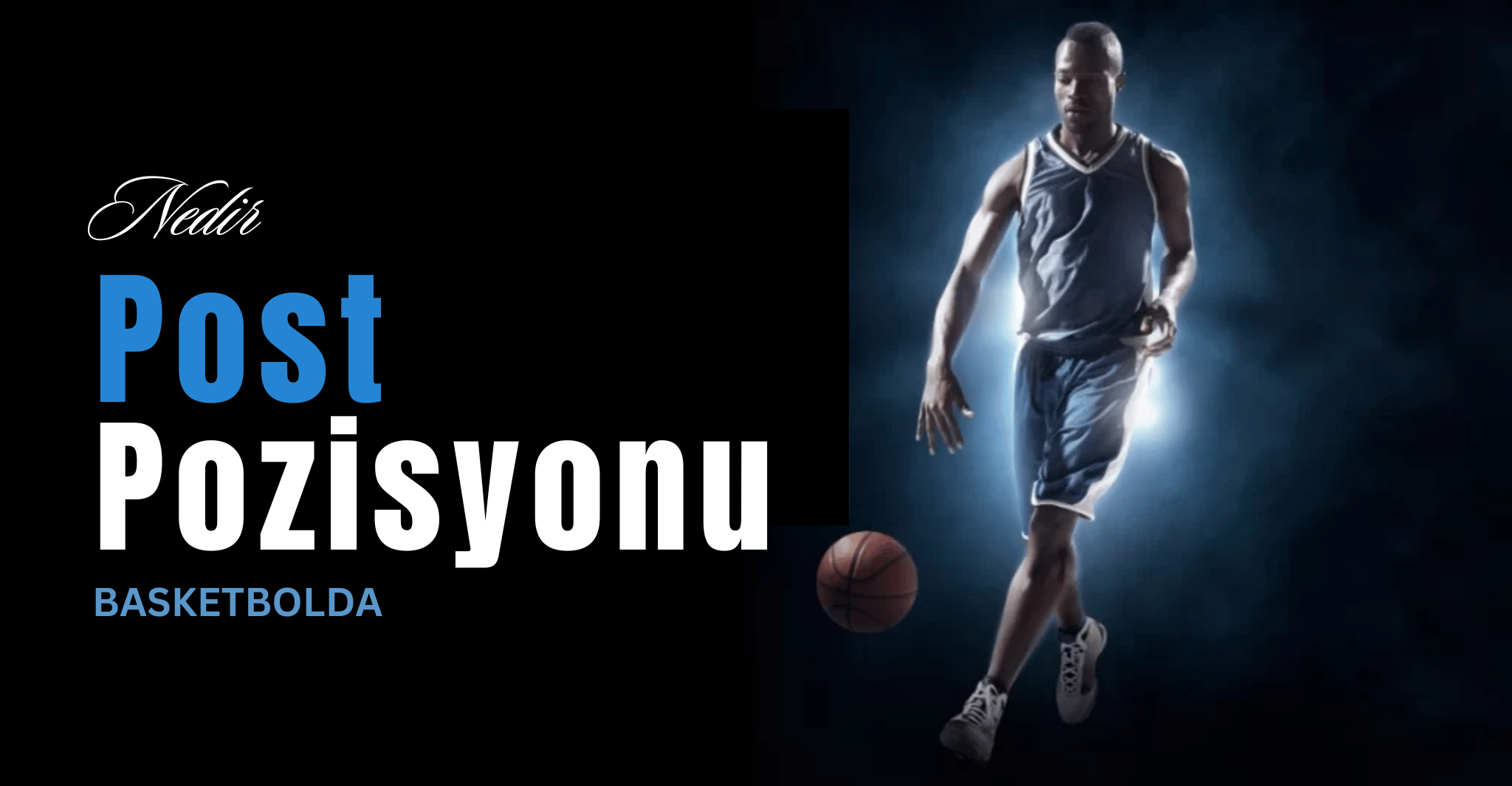 Basketbolda Post Pozisyonu Nedir