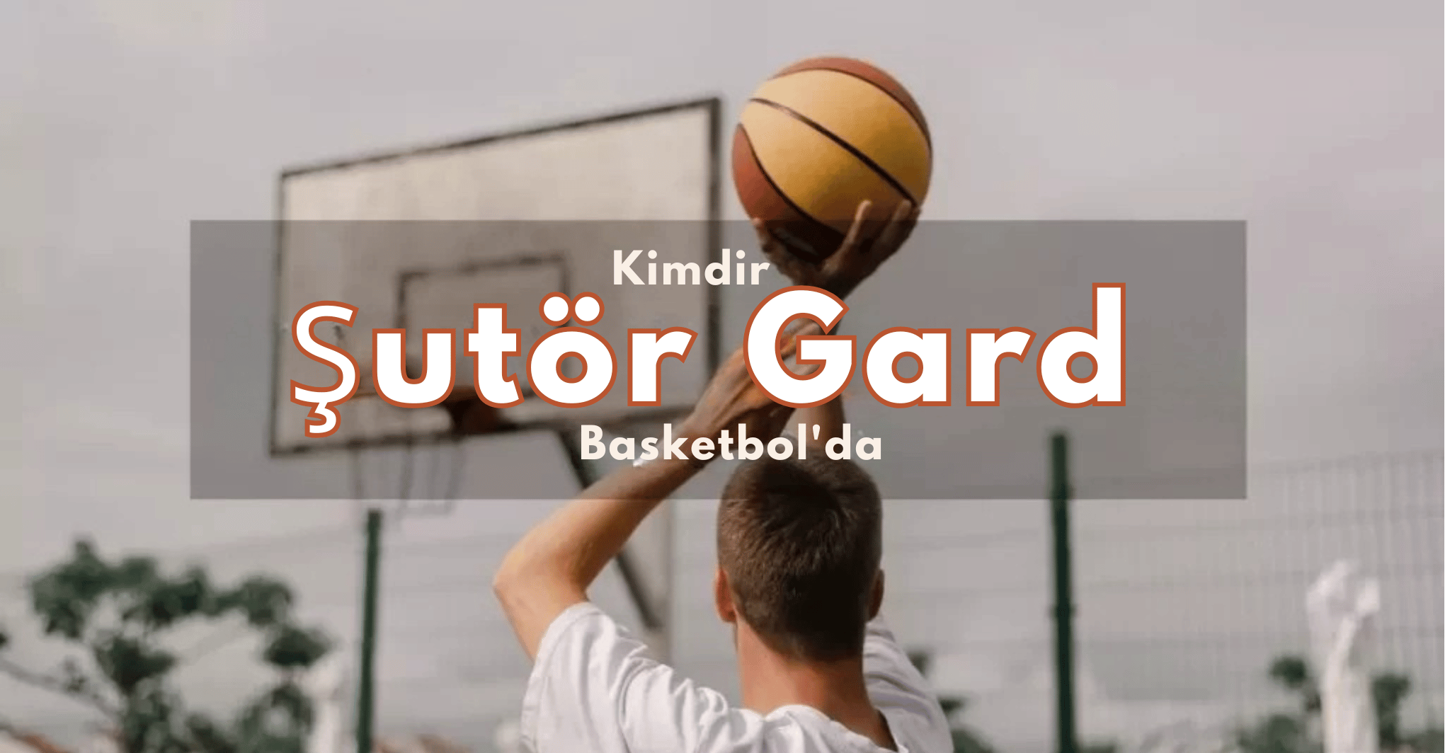 Basketbol’da Şutör Gard